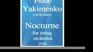 Fidor Yakimenko (1876-1945) : "Nocturne in D major" for Strings (1910)