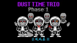 Dust Time Trio - Phase 1: Storm of Dust [v2]
