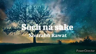 Soch Na Sake - Sourabh Rawat || Cover Song || Lyrical Video