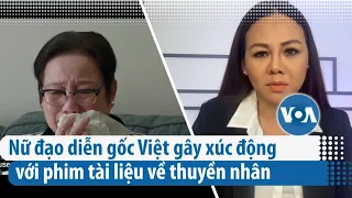 Nữ đạo diễn gốc Việt gây xúc động với phim tài liệu về thuyền nhân | VOA Tiếng Việt