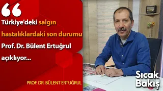 Türkiye'deki salgın hastalıklardaki son durumu Prof. Dr. Bülent Ertuğrul açıklıyor...