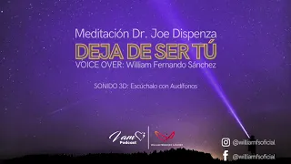 Meditacion Guiada Deja de Ser Tú, Dr. Joe Dispenza