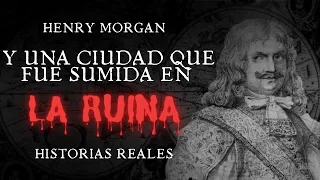 La Devastación De Una Ciudad | Pirata Henry Morgan | Historias Reales