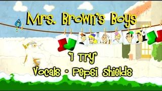 Mrs Brown's Boys Unofficial Soundtrack - "I Try" (Series 2 Finale - 2012)