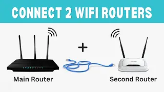 How to Connect Two WiFi Routers