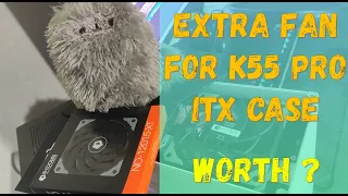 Adding extra fan on SGPC K55 Pro ITX Case. Is it worth?