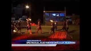 Spectacolul „Vlad Voievod Drăculea”, pe ecrane! (Columna TV)