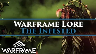 Warframe Lore - The Infested & how the infestation was used to create the Warframes!