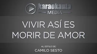 Karaokanta - Camilo Sesto - Vivir así es morir de amor