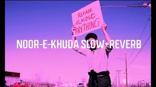 Noor E Khuda |  My Name is Khan  | [Slowed + Reverbed]