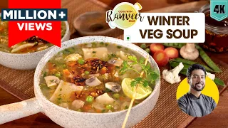 Mixed Veg Soup Winter spl | सेहतमंद वेज सूप सर्दियों के लिए | Healthy veg Soup recipe | Chef Ranveer
