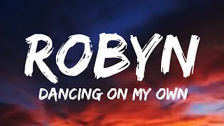 Robyn- dancing on my own ( lyrics)