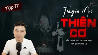 [Tập 17] Truyện Ma: Thiên Cơ - "Cổ Độc Kỳ Thư" TG Trường Lê MC Đình Soạn Kể | HẺM Truyện Ma