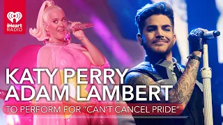 Katy Perry, Adam Lambert & More To Perform At "Can't Cancel Pride" Event | Fast Facts