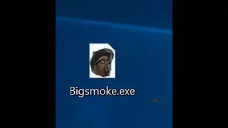 Bigsmoke.exe (GONE WRONG!)