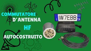 RADIOAMATORI-Commutatore d'antenna HF autocostruito #hamradio #radioamatori#antenna#faidate#radio