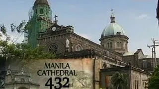 SONA: Manila Cathedral, winasak din noon ng lindol at iba pang sakuna