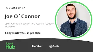 TalentHub ep 57 - Joe O’connor 4-day work week