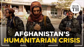 Explained | The Taliban regime and Afghanistan's humanitarian crisis