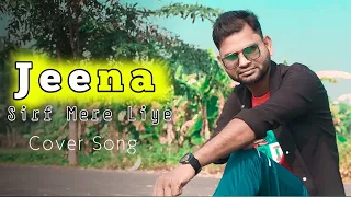 Jeena Sirf Mere Liye | Cover Song | Hindi Cover Song | Romantic Cover Song | Hindi Song