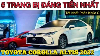 ✅5 trang bị "Đáng giá" nhất trên Toyota Corolla Altis 2022|Mà bạn phải biết trước khi xuống tiền mua