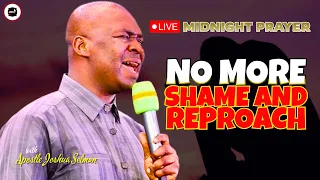 NO MORE SHAME AND REPROACH [ MIDNIGHT PRAYERS ] || APOSTLE JOSHUA SELMAN