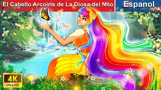 El Cabello Arcoiris de La Diosa del Nilo 👸🌈 Egypt Stories in Spanish |@WOASpanishFairyTales