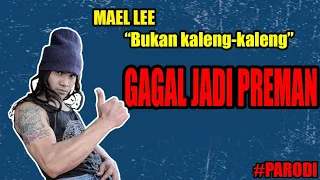 Mael Lee "Bukan kaleng-kaleng" Gagal jadi preman #Parodi