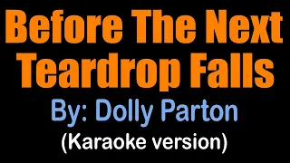 BEFORE THE NEXT TEARDROP FALLS - Dolly Parton (karaoke version)