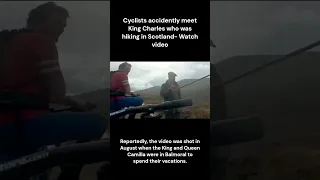 Cyclists accidently meet King Charles who was hiking in Scotland  Watch video