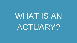 What is an actuary?