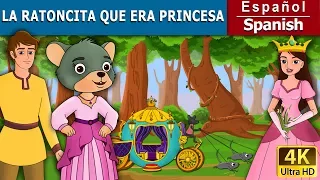 La Ratoncita Que Era Princesa | A Little Mouse Who Was A Princess in Spanish | @SpanishFairyTales