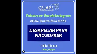 Palestra on-line “Desapegar para não sofrer" com Hélio Tinoco