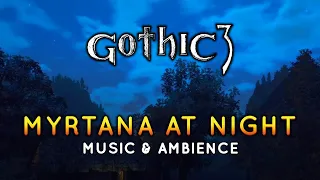 Gothic 3 - Myrtana at Night  | Music and Ambience