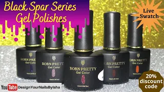 BORN PRETTY BLACK SPAR Series Gel Polish | UNBOXING | SWATCH | REVIEW | DesignYourNailsByIsha