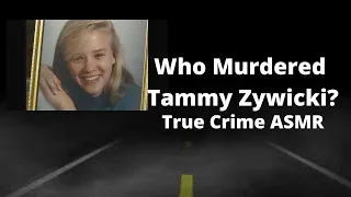 True Crime ASMR | Tammy Zywicki | Whispered