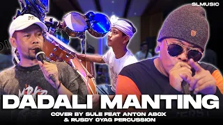 DADALI MANTING - DARSO || COVER BY SULE & ANTON ABOX FEAT RUSDY OYAG PERCUSSION