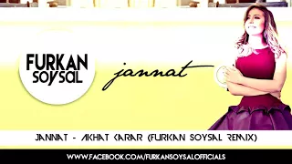 Jannat - Akhat Karar (Furkan Soysal Remix) faysal