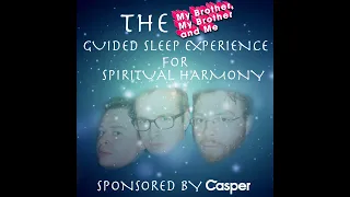 The MBMBaM Guided Sleep Experience for Spiritual Harmony