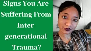 Signs You Are Suffering From Intergenerational Trauma |Psychotherapy Crash Course