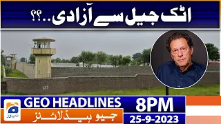 Geo News Headlines 8 PM - 𝐀𝐭𝐭𝐨𝐜𝐤 𝐉𝐚𝐢𝐥 𝐭𝐨 𝐀𝐝𝐢𝐚𝐥𝐚 𝐉𝐚𝐢𝐥 | 25 Sep 2023