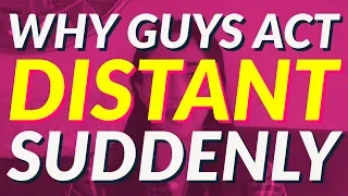 Why Guys Act Distant All Of A Sudden (and What To Do About It) 🤔😢