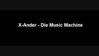 X-Ander - Die Music Machine