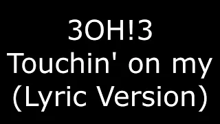 3OH!3 Touchin' on my (Lyric Version)