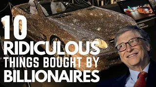This is What Stupid Things Rich People Buy - Top 10 Worlds Ridiculous Things Bought By Billionaires
