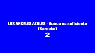 LOS ÁNGELES AZULES - Nunca es suficiente (Karaoke)