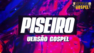 PISEIRO VERSÃO GOSPEL