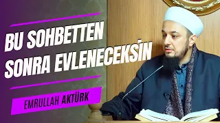 BU SOHBETTEN SONRA EVLENECEKSİN