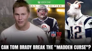 CAN TOM BRADY BREAK THE MADDEN CURSE?! OR WILL HE FALL VICTIM! MADDEN 18 COVER ATHLETE CURSE!