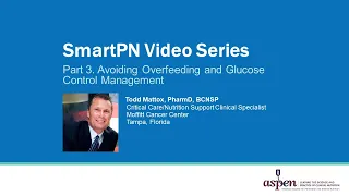SmartPN Video Series Part 3: Avoiding Overfeeding and Glucose Control Management